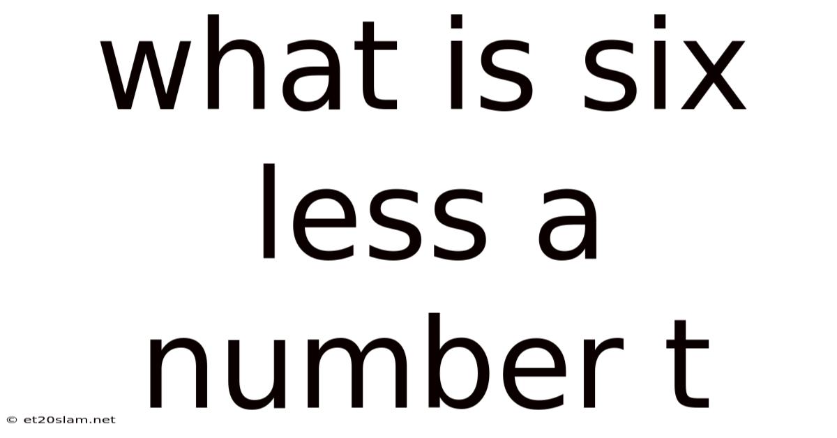 What Is Six Less A Number T