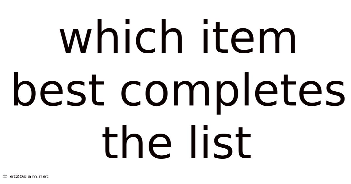 Which Item Best Completes The List
