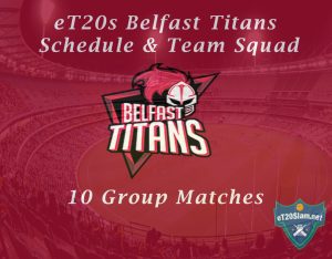 eT20s Belfast Titans Schedule & Team Squad