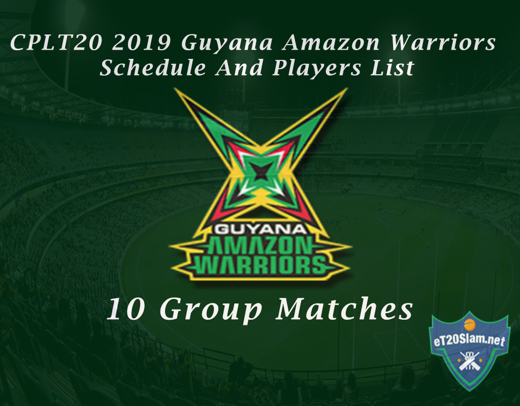 CPLT20 2019 Guyana Amazon Warriors Schedule And Players List