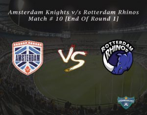 eT20s Amsterdam Knights vs Rotterdam Rhinos - Match # 10 [End Of Round 1]