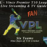 VPL – Vincy Premier T10 League Live Streaming & TV Guide