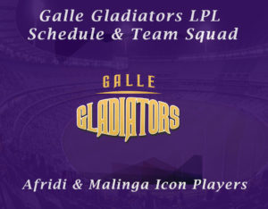 Galle Gladiators LPL Schedule & Team Squad