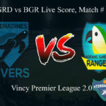 GRD vs BGR Live Score, Match # 1, Vincy Premier T10 League, GRD vs BGR Scorecard Today, GRD vs BGR Lineup