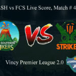 LSH vs FCS Live Score, Match # 4, Vincy Premier T10 League, LSH vs FCS Scorecard Today, LSH vs FCS Lineup