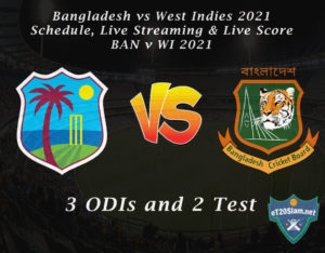 Bangladesh vs West Indies 2021- Schedule, Live Streaming & Live Score, BAN v WI 2021