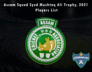 Assam Squad Syed Mushtaq Ali Trophy, 2021 Players List