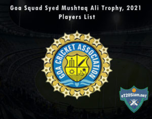 Goa Squad Syed Mushtaq Ali Trophy, 2021 Players List