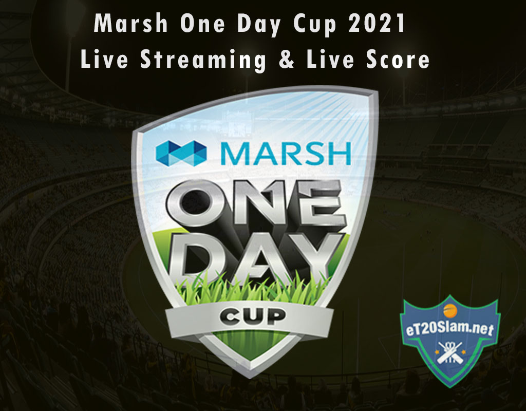 Marsh One Day Cup 2021 Live Streaming & Live Score