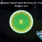 Meghalaya Squad Syed Mushtaq Ali Trophy, 2021 Players List