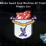 Odisha Squad Syed Mushtaq Ali Trophy, 2021 Players List