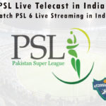 PSL Live Telecast in India – Watch PSL 6 Live Streaming in India