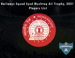 Railways Squad Syed Mushtaq Ali Trophy, 2021 Players List