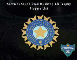 Services Squad Syed Mushtaq Ali Trophy, 2021 Players List