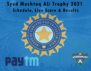 Syed Mushtaq Ali Trophy 2021 - Schedule, Live Score & Results