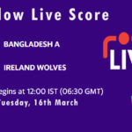 BN-A vs IR-A Live Score, Ireland Wolves tour of Bangladesh, 2021, BN-A vs IR-A Dream11 Today Match