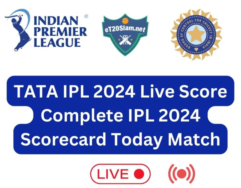 TATA IPL 2024 Live Score – Complete IPL 2024 Scorecard Today Match