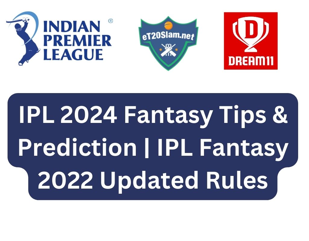 IPL 2024 Fantasy Tips & Prediction IPL Fantasy 2024 Updated Rules