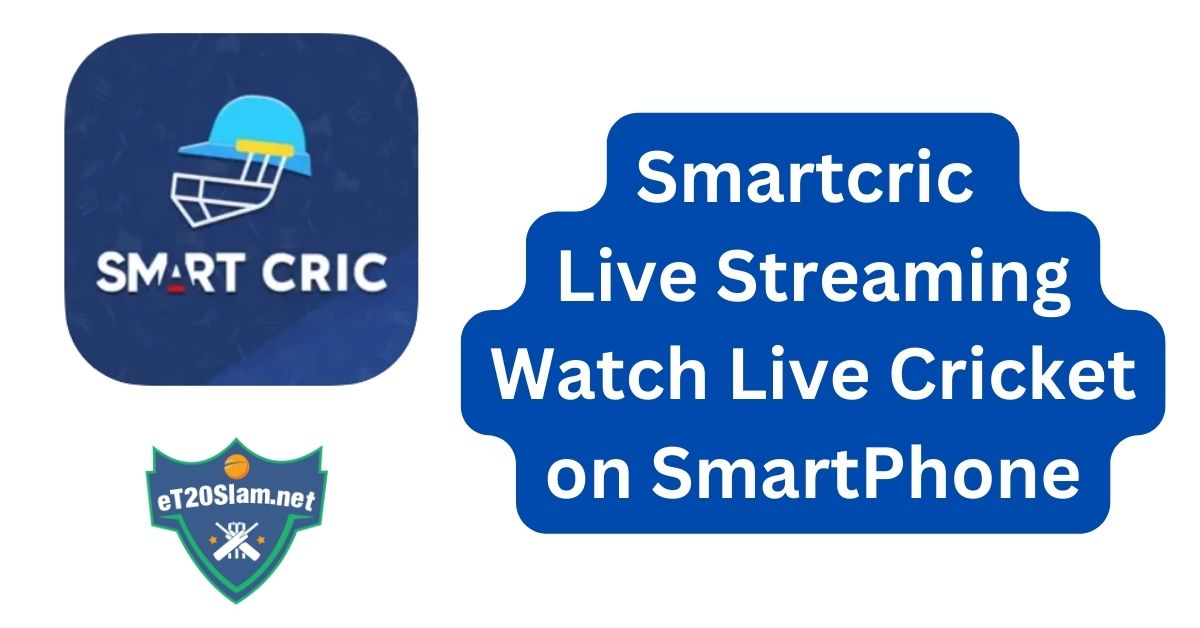 Smartcric Live Streaming Watch Live Cricket on SmartPhone